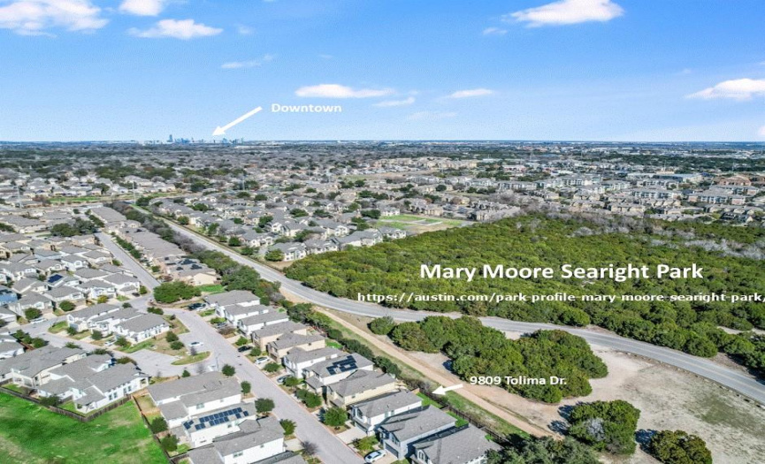 Just steps away and with 344 acres, the Mary Moore Searight Park provides  a wide variety of recreational activities including sports, playgrounds, trails, picnic areas and more (per Austin Parks website).